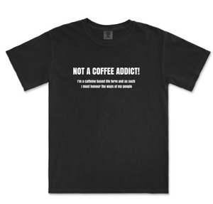 Not a Coffee Addict! - Black